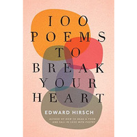 100 Poems To Break Your Heart [Hardcover]