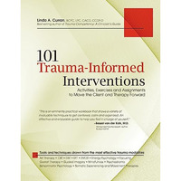 101 Trauma-Informed Interventions: Activities, Exercises And Assignments For Mov [Paperback]