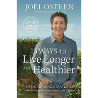 15 Ways to Live Longer and Healthier: Life-Changing Strategies for Greater Energ [Hardcover]