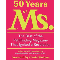 50 Years of Ms.: The Best of the Pathfinding Magazine That Ignited a Revolution [Hardcover]