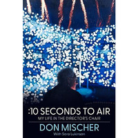 :10 Seconds to Air: My Life in the Director's Chair [Hardcover]