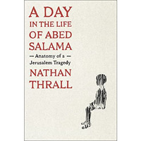 A Day in the Life of Abed Salama: Anatomy of a Jerusalem Tragedy [Hardcover]