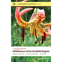 A Field Guide to Wildflowers of the Sandhills Region: North Carolina, South Caro [Paperback]