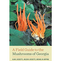 A Field Guide to the Mushrooms of Georgia [Paperback]
