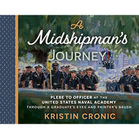 A Midshipman's Journey: Plebe to Officer at the United States Naval Academy Thro [Hardcover]