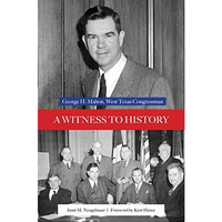 A Witness To History: George H. Mahon, West Texas Congressman (plains Histories) [Hardcover]