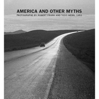 America and Other Myths: Photographs by Robert Frank and Todd Webb, 1955 [Hardcover]