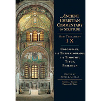 Ancient Christian Commentary On Scripture: Colossians, Thessalonians, Timothy, T [Hardcover]