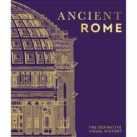 Ancient Rome: The Definitive Visual History [Hardcover]
