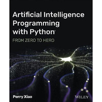 Artificial Intelligence Programming with Python: From Zero to Hero [Paperback]