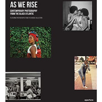 As We Rise: Photography from the Black Atlantic: Selections from the Wedge Colle [Hardcover]