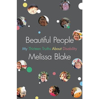 Beautiful People: My Thirteen Truths About Disability [Hardcover]