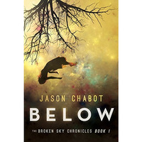 Below: Broken Sky Chronicles, Book 1 [Hardcover]