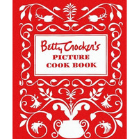 Betty Crocker's Picture Cookbook, Facsimile Edition [Hardcover]