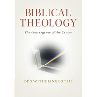 Biblical Theology: The Convergence of the Canon [Paperback]