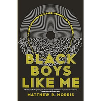 Black Boys Like Me: Confrontations with Race, Identity, and Belonging [Hardcover]