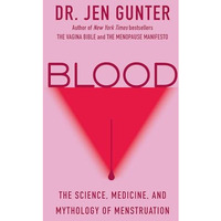 Blood: The Science, Medicine, and Mythology of Menstruation [Hardcover]