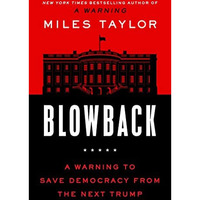 Blowback: A Warning to Save Democracy from the Next Trump [Hardcover]