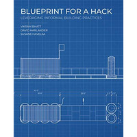 Blueprint for a Hack: Leveraging Informal Building Practices [Hardcover]