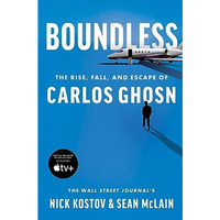 Boundless: The Rise, Fall, and Escape of Carlos Ghosn [Hardcover]
