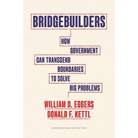 Bridgebuilders: How Government Can Transcend Boundaries to Solve Big Problems [Hardcover]