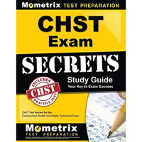 Chst Exam Secrets Study Guide: Chst Test Review For The Construction Health And  [Paperback]