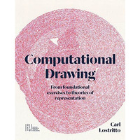 Computational Drawing: From Foundational Exercises to Theories of Representation [Paperback]