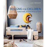 Designs for Children: Furniture, Accessories & Toys [Hardcover]