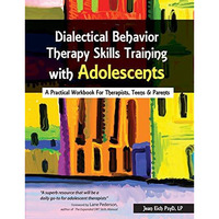 Dialectical Behavior Therapy Skills Training with Adolescents: A Practical Workb [Paperback]