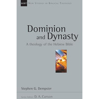 Dominion And Dynasty: A Biblical Theology Of The Hebrew Bible (new Studies In Bi [Paperback]