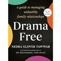 Drama Free: A Guide to Managing Unhealthy Family Relationships [Hardcover]