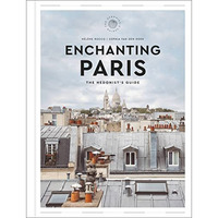 Enchanting Paris: The Hedonist's Guide [Hardcover]