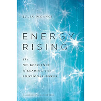 Energy Rising: The Neuroscience of Leading with Emotional Power [Hardcover]