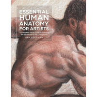 Essential Human Anatomy for Artists: A Complete Visual Guide to Drawing the Stru [Paperback]