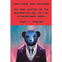 Fancy Bear Goes Phishing: The Dark History of the Information Age, in Five Extra [Hardcover]