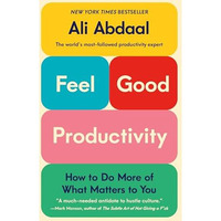 Feel-Good Productivity: How to Do More of What Matters to You [Hardcover]