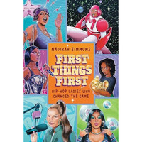 First Things First: Hip-Hop Ladies Who Changed the Game [Hardcover]