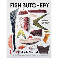 Fish Butchery: Mastering The Catch, Cut, And Craft [Hardcover]