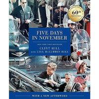 Five Days in November: In Commemoration of the 60th Anniversary of JFK's Ass [Hardcover]