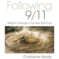 Following 9/11: Religion Coverage In The New York Times [Hardcover]
