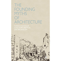Founding Myths of Architecture [Paperback]