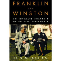 Franklin and Winston: An Intimate Portrait of an Epic Friendship [Hardcover]