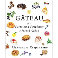 Gateau: The Surprising Simplicity of French Cakes [Hardcover]