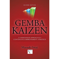 Gemba Kaizen: A Commonsense Approach to a Continuous Improvement Strategy, Secon [Hardcover]