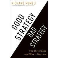 Good Strategy Bad Strategy: The Difference and Why It Matters [Hardcover]