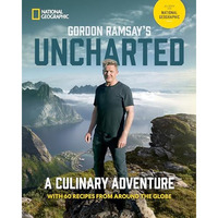 Gordon Ramsay's Uncharted: A Culinary Adventure With 60 Recipes From Around the  [Hardcover]