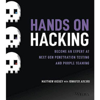 Hands on Hacking: Become an Expert at Next Gen Penetration Testing and Purple Te [Paperback]