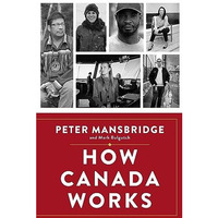 How Canada Works: The People Who Make Our Nation Thrive [Hardcover]