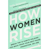 How Women Rise: Break the 12 Habits Holding You Back from Your Next Raise, Promo [Hardcover]