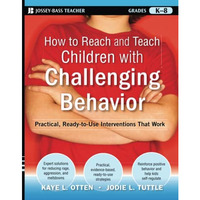 How to Reach and Teach Children with Challenging Behavior (K-8): Practical, Read [Paperback]